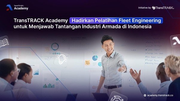 TransTRACK Academy Hadirkan Pelatihan Fleet Engineering untuk Menjawab Tantangan Industri Armada di Indonesia